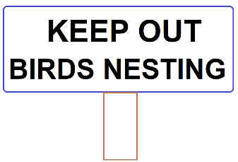 Keep out Sign: 'Keep Out Birds Nesting'